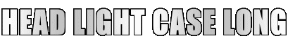 HEAD LIGHT CASE LONG