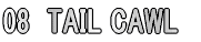 08�@TAIL CAWL