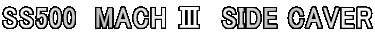 SS500�@MACH �V�@SIDE CAVER